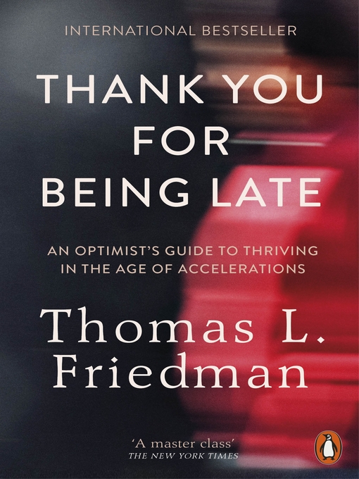 Title details for Thank You for Being Late by Thomas L. Friedman - Wait list